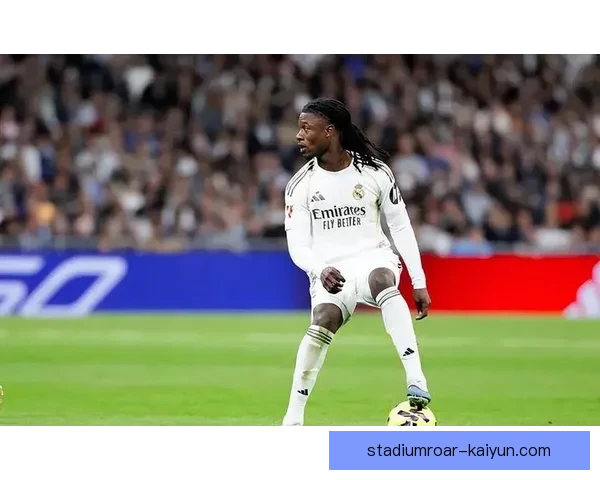 卡马文加加盟皇马原因解析，状态回暖后有望成为球队中场核心